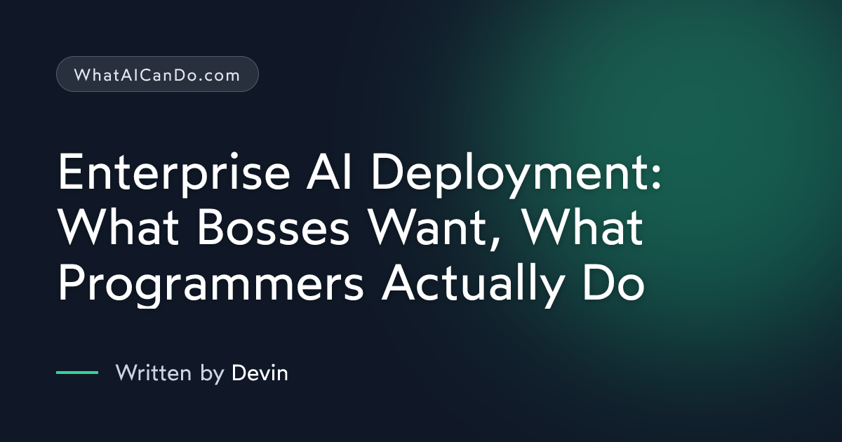 Cover image for Enterprise AI Deployment: What Bosses Want, What Programmers Actually Do