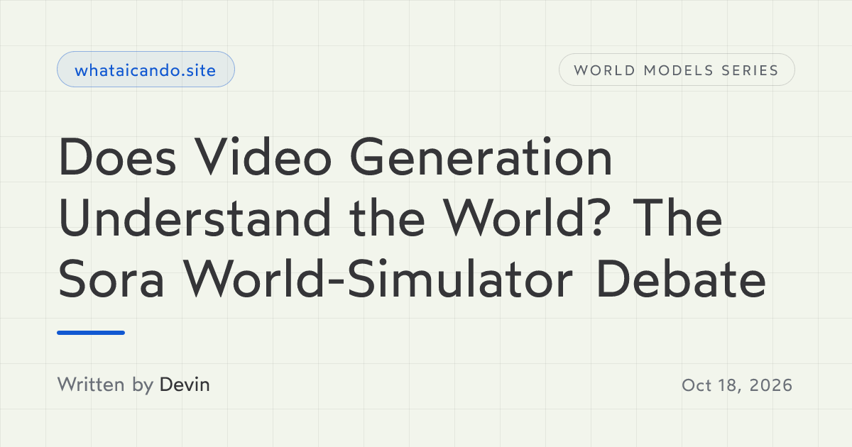 Cover image for Does Video Generation Understand the World? The Sora World-Simulator Debate