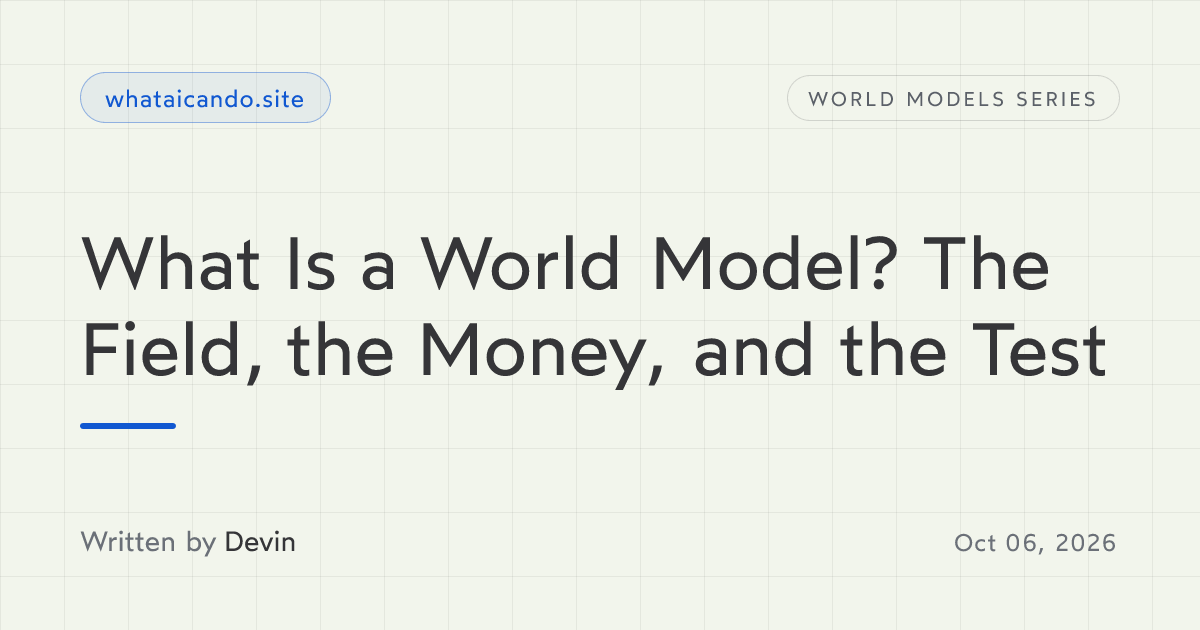 Cover image for What Is a World Model? The Field, the Money, and the Test