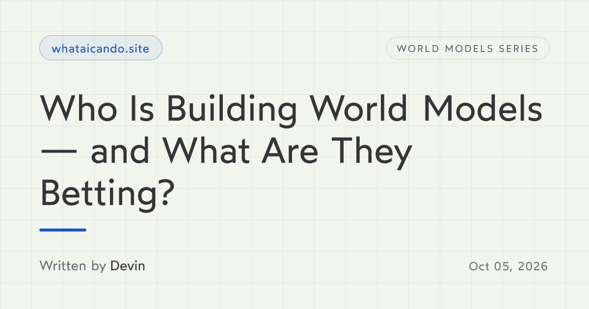 Cover image for Who Is Building World Models — and What Are They Betting?