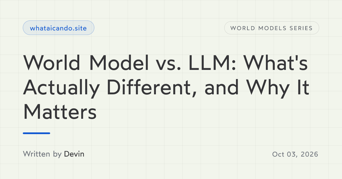 Cover image for World Model vs. LLM: What's Actually Different, and Why It Matters